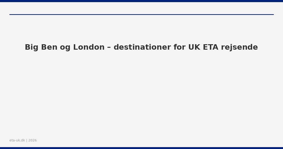Big Ben og London – destinationer for UK ETA rejsende